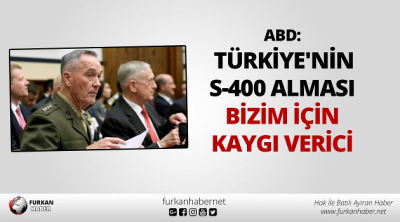 ABD: Türkiye'nin S-400 alması bizim için kaygı verici