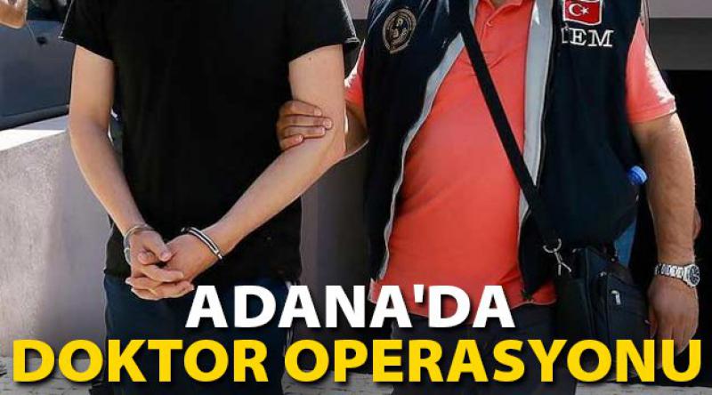 Adana'da doktor operasyonu