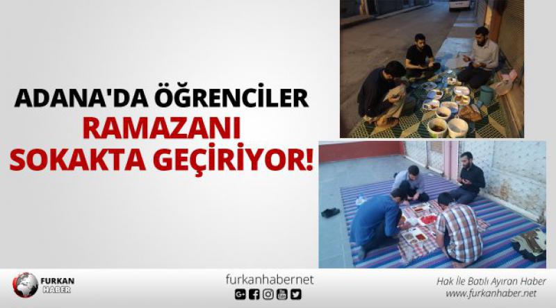 Adana'da Öğrenciler Ramazanı Sokakta Geçiriyor!