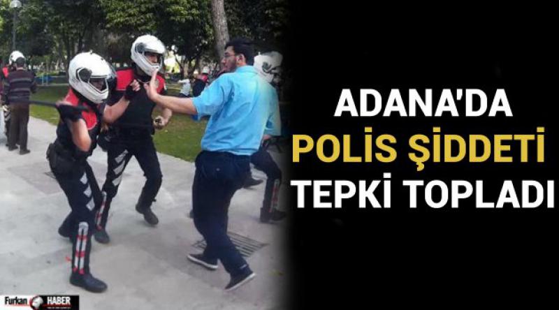 Adana'da polis şiddeti tepki topladı