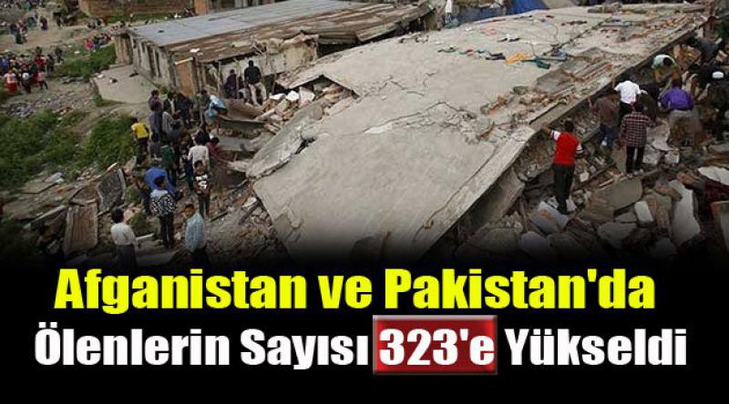 Afganistan ve Pakistan'da ölenlerin sayısı 323&#39;e yükseldi