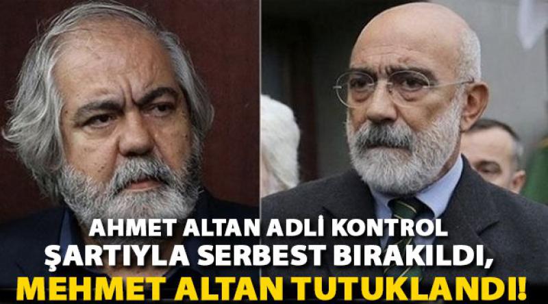 Ahmet Altan adli kontrol şartıyla serbest bırakıldı, Mehmet Altan tutuklandı!
