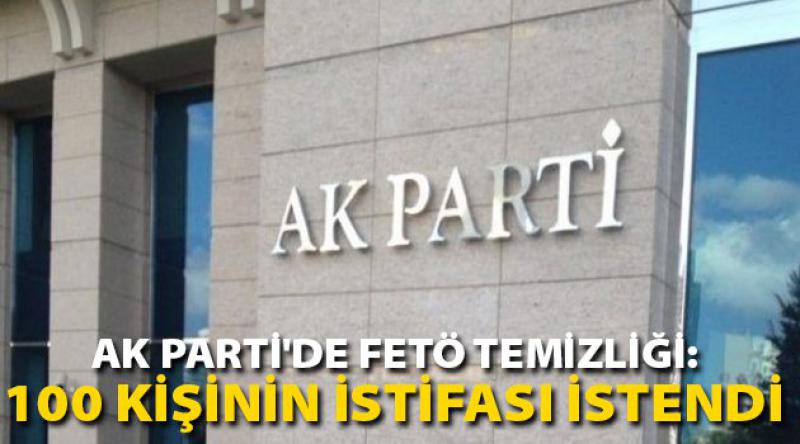 AK Parti'de FETÖ temizliği: 100 kişinin istifası istendi