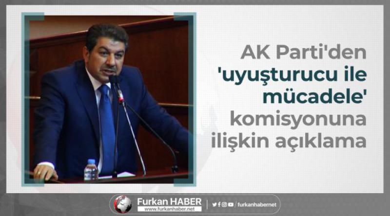 AK Parti'den &#39;uyuşturucu ile mücadele&#39; ve &#39;toplumsal cinsiyet eşitliği&#39; komisyonlarına ilişkin açıklama