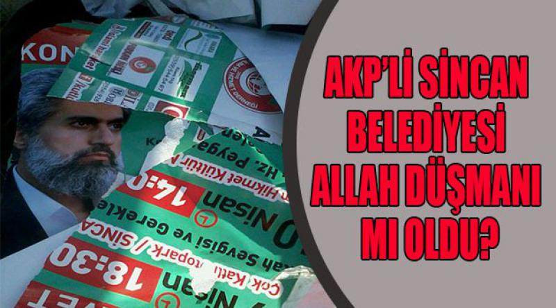 AKP’li Sincan Belediyesi Allah Düşmanı Mı Oldu?