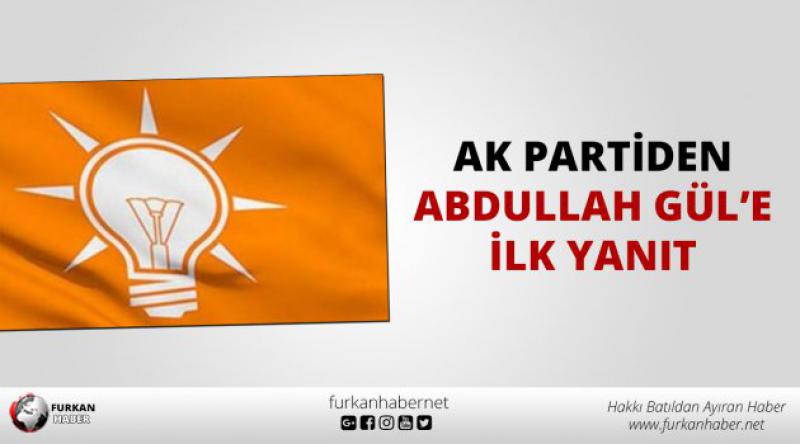 AKP'den Abdullah Gül&#39;e ilk yanıt