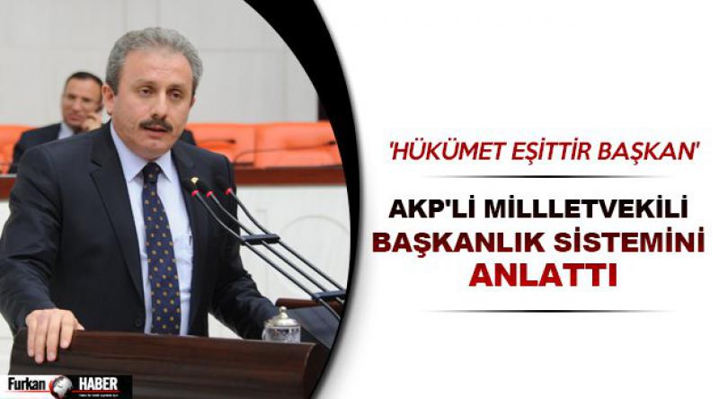 AKP'li millletvekili başkanlık sistemini anlattı