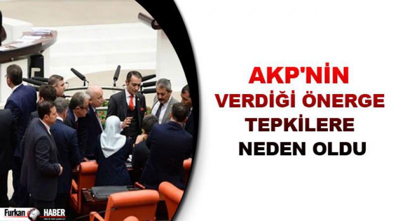 AKP'nin verdiği önerge tepkilere neden oldu
