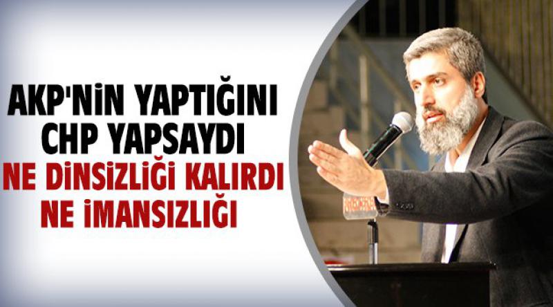 AKP'nin Yaptığını CHP Yapsaydı Ne Dinsizliği Kalırdı Ne İmansızlığı