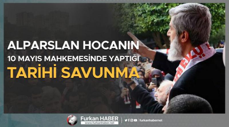 Alparslan Hocanın 10 Mayıs'ta Yaptığı Tarihi Savunma