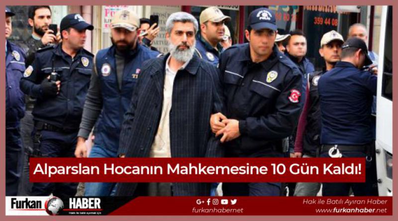 Alparslan Hocanın Mahkemesine 10 Gün Kaldı!
