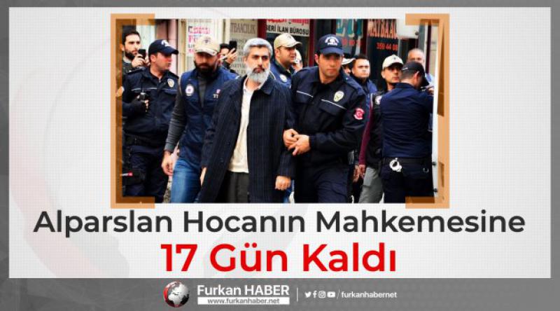 Alparslan Hocanın Mahkemesine 17 Gün Kaldı