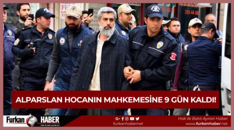 Alparslan Hocanın Mahkemesine 9 Gün Kaldı!