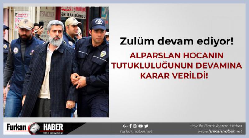 Alparslan Hocanın Tutukluluğunun Devamına Karar Verildi!