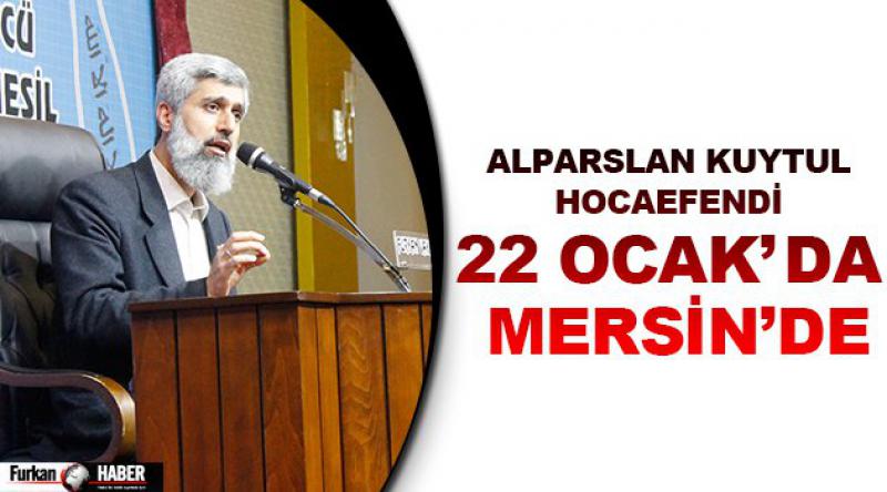 Alparslan Kuytul Hocaefendi 22 Ocak'da Mersin’de