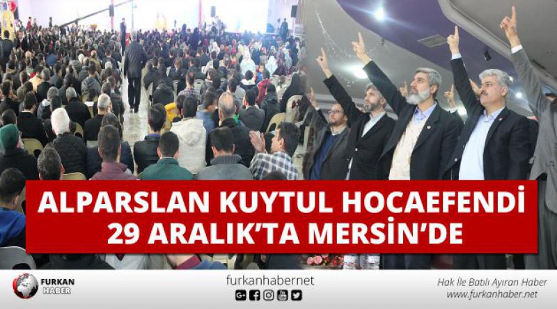 Alparslan Kuytul Hocaefendi 29 Aralık’ta Mersin’de