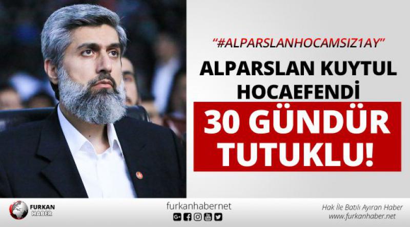 Alparslan Kuytul Hocaefendi 30 Gündür Tutuklu!