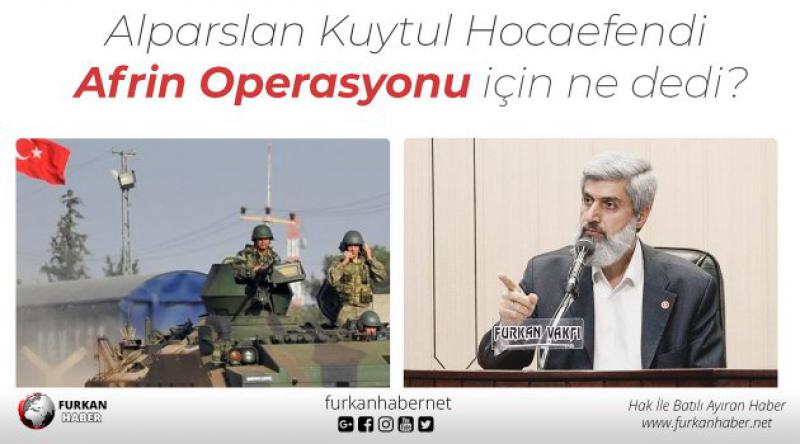 Alparslan Kuytul Hocaefendi Afrin Operasyonu İçin Ne Dedi?