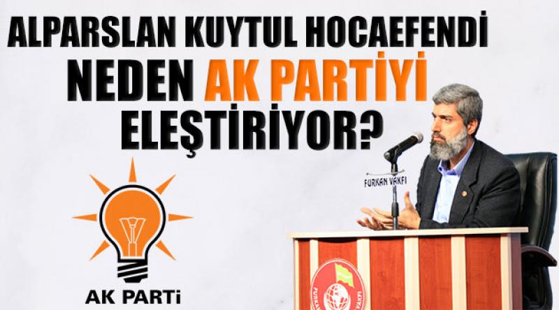 Alparslan Kuytul Hocaefendi, Neden AKP'yi Eleştiriyor?