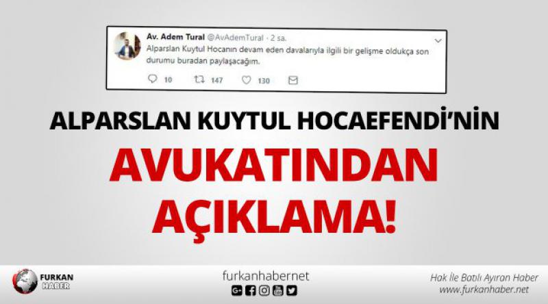 Alparslan Kuytul Hocaefendi’nin Avukatından Açıklama!
