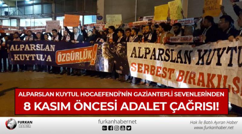 Alparslan Kuytul Hocaefendi’nin Gaziantepli Sevenlerinden 8 Kasım Öncesi Adalet Çağrısı!