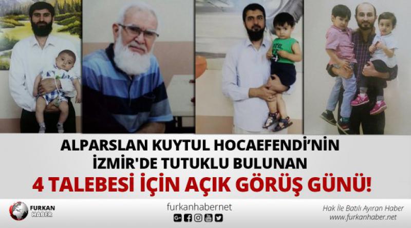 Alparslan Kuytul Hocaefendi’nin İzmir'de Tutuklu Bulunan Talebeleri İçin Açık Görüş Günü!