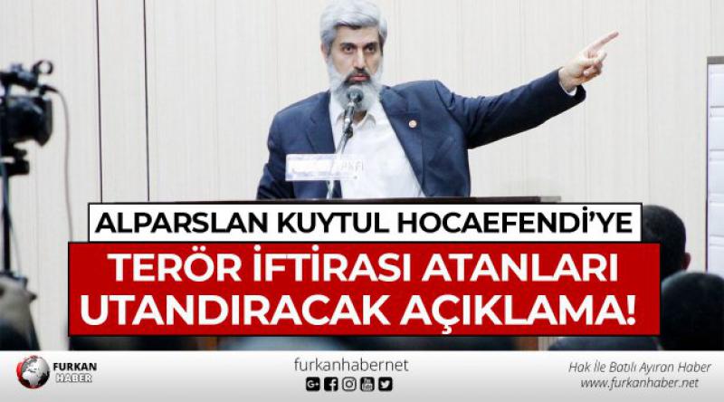 Alparslan Kuytul Hocaefendi’ye Terör İftirası Atanları Utandıracak Açıklama! - 1