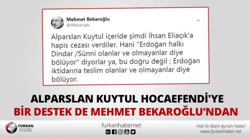 Alparslan Kuytul Hocaefendi'ye Bir Destek de Mehmet Bekaroğlu’ndan