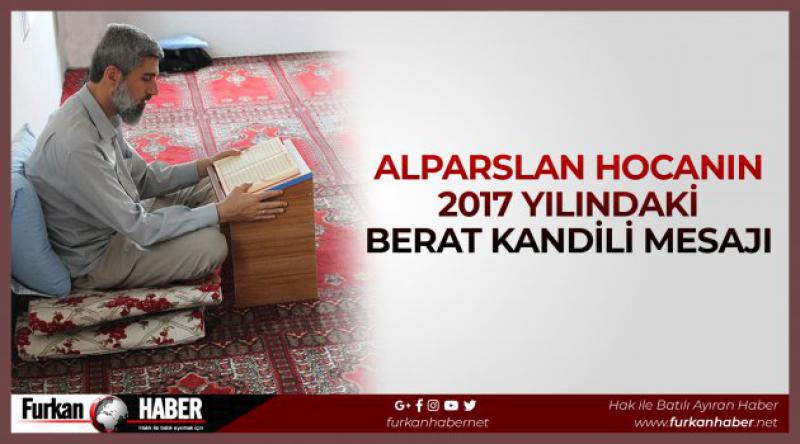 Alparslan Kuytul Hocanın 2017 yılındaki Berat Kandili Mesajı