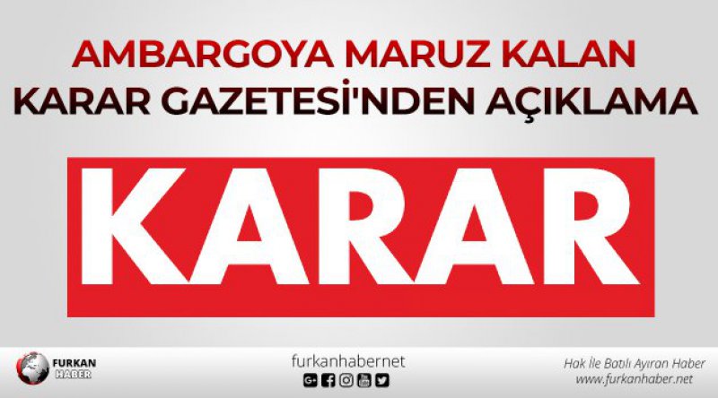 Ambargoya maruz kalan Karar Gazetesi'nden açıklama