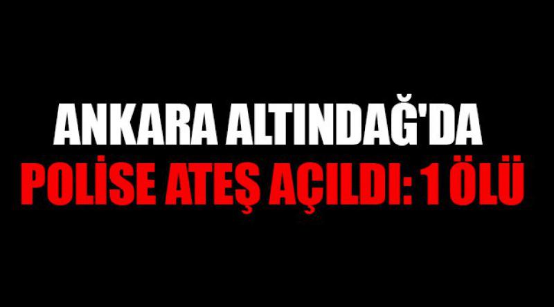 Ankara Altındağ'da Polise Ateş Açıldı: 1 Ölü