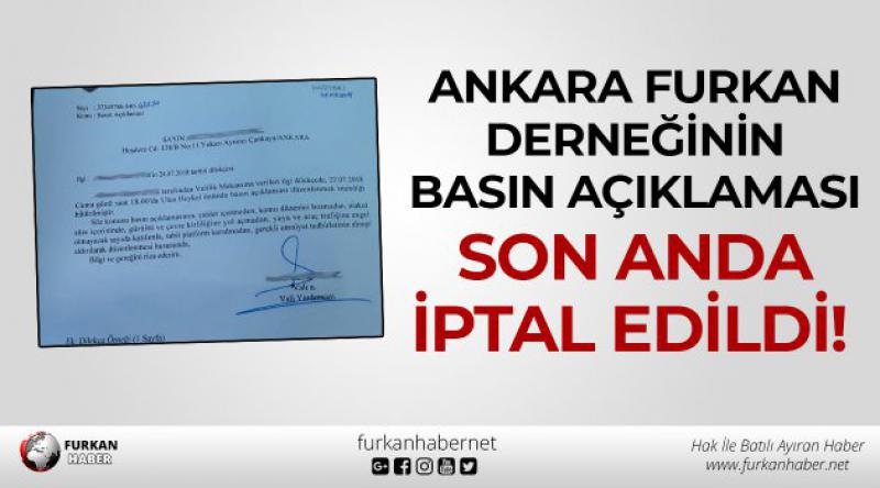 Ankara Furkan Derneğinin Basın Açıklaması Son Anda İptal Edildi!
