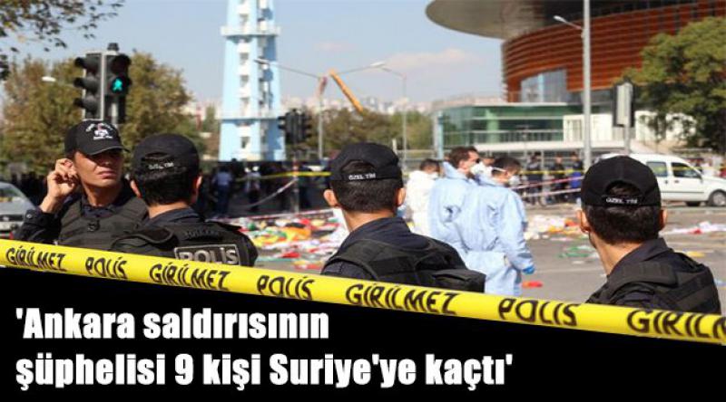 'Ankara saldırısının şüphelisi 9 kişi Suriye&#39;ye kaçtı&#39;