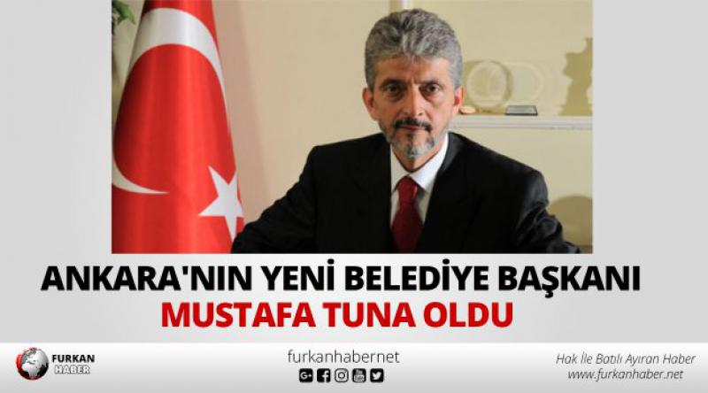Ankara'nın yeni belediye başkanı Mustafa Tuna oldu