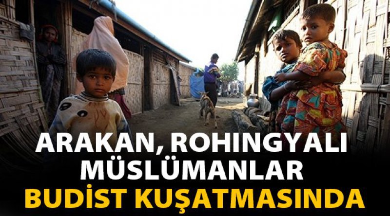 Arakan, Rohingyalı Müslümanlar Budist Kuşatmasında