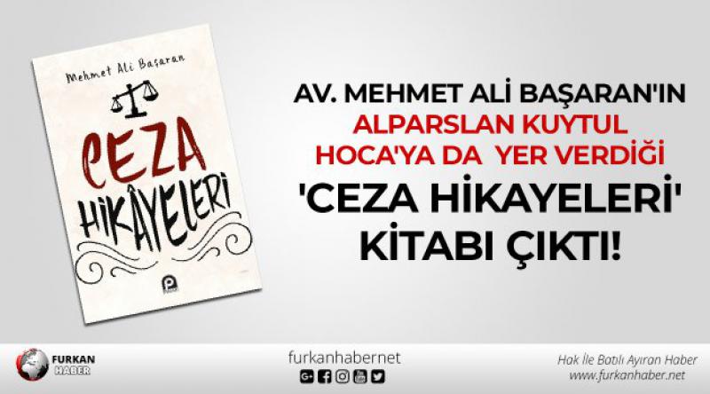Av. Mehmet Ali Başaran'ın &#39;Ceza Hikayeleri&#39; Kitabı Çıktı!