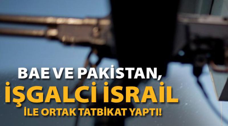 BAE ve Pakistan, İşgal Rejimi İsrail ile Ortak Tatbikat Yaptı!
