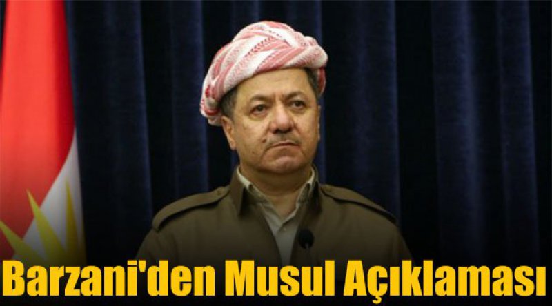 Barzani'den Musul açıklaması