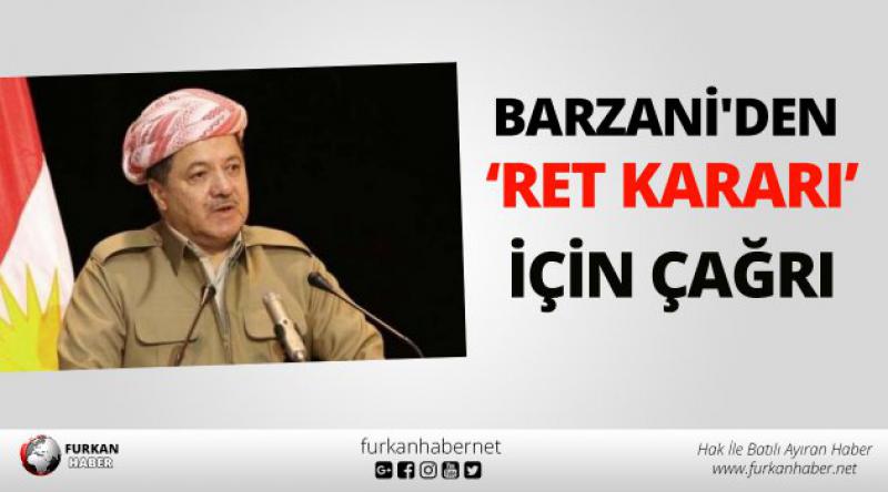 Barzani'den Ret Kararı İçin Çağrı