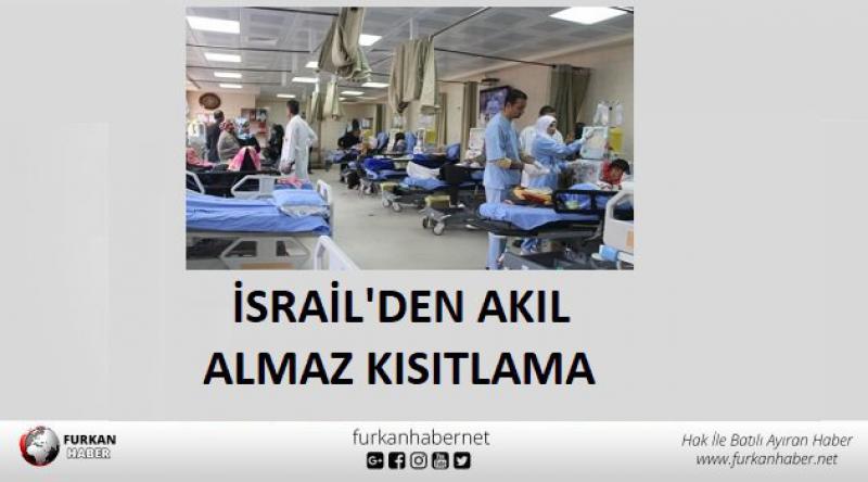 Binlerce hastanın hayatı tehlikede… İsrail’den akılalmaz kısıtlama