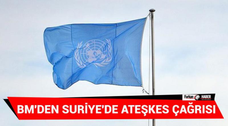 BM'den Suriye&#39;de ateşkes çağrısı