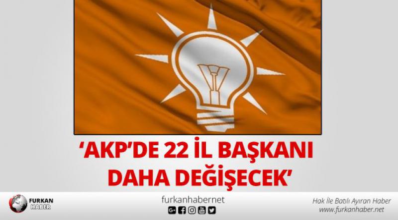  Çalık: AKP’de 22 il başkanı daha değişecek