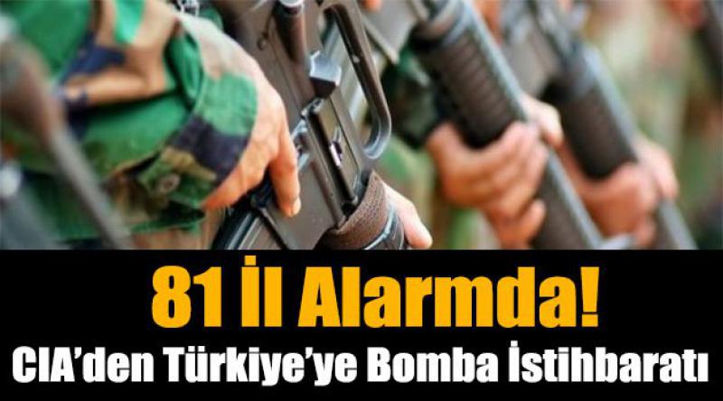 CIA’den Türkiye’ye Bomba İstihbaratı