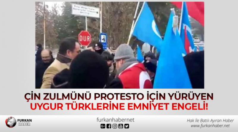 Çin zulmünü protesto için yürüyen Uygur Türklerine emniyet engeli!
