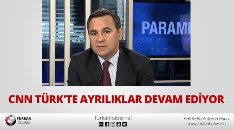 CNN Türk'te ayrılıklar devam ediyor