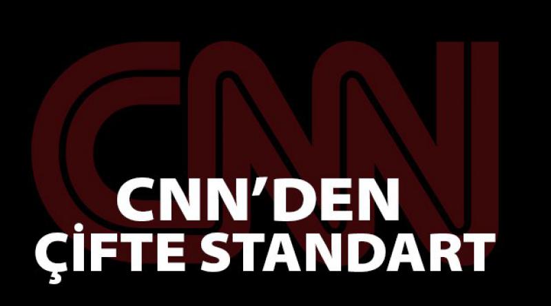 CNN'den çifte standart...