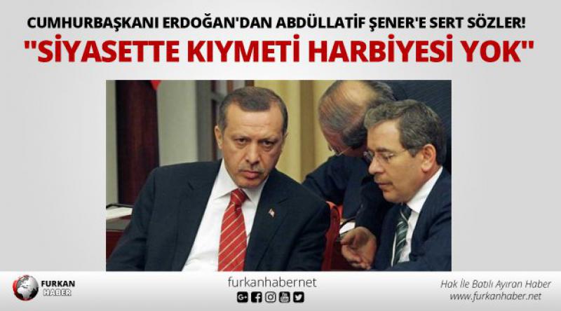 Cumhurbaşkanı Erdoğan'dan Abdüllatif Şener&#39;e sert sözler! "Siyasette kıymeti harbiyesi yok&quot;