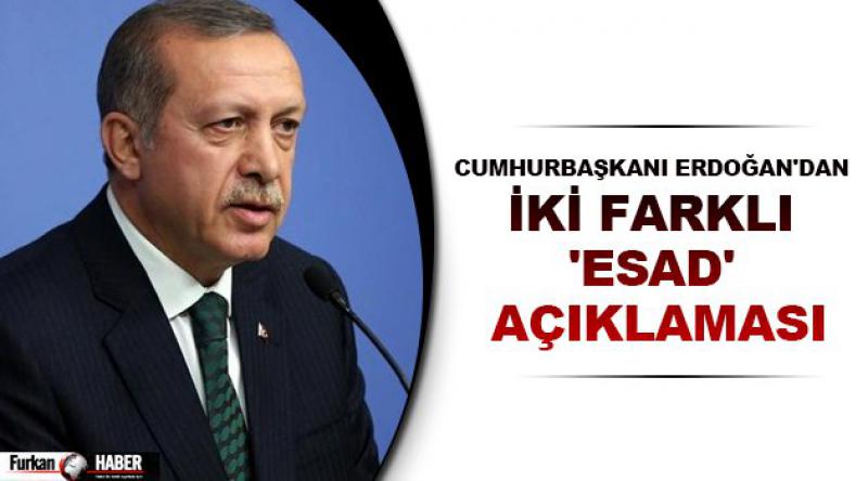 Cumhurbaşkanı Erdoğan'dan iki farklı &#39;Esad&#39; açıklaması