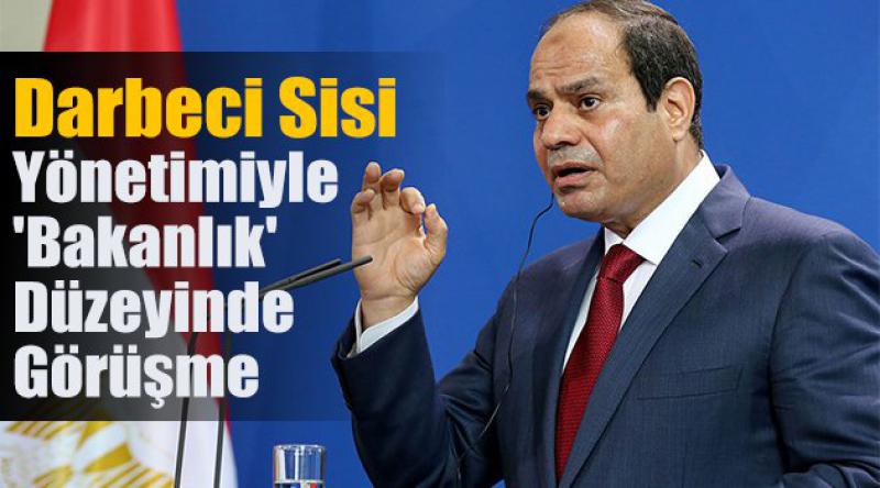 Darbeci Sisi yönetimiyle 'bakanlık&#39; düzeyinde görüşme