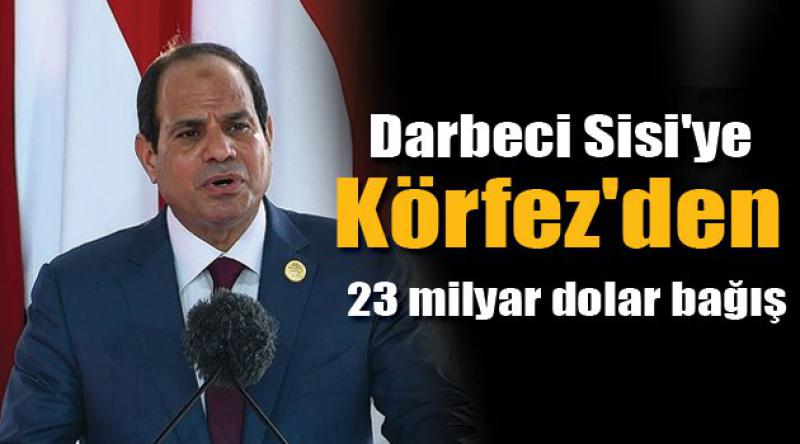 Darbeci Sisi'ye Körfez&#39;den 23 milyar dolar bağış